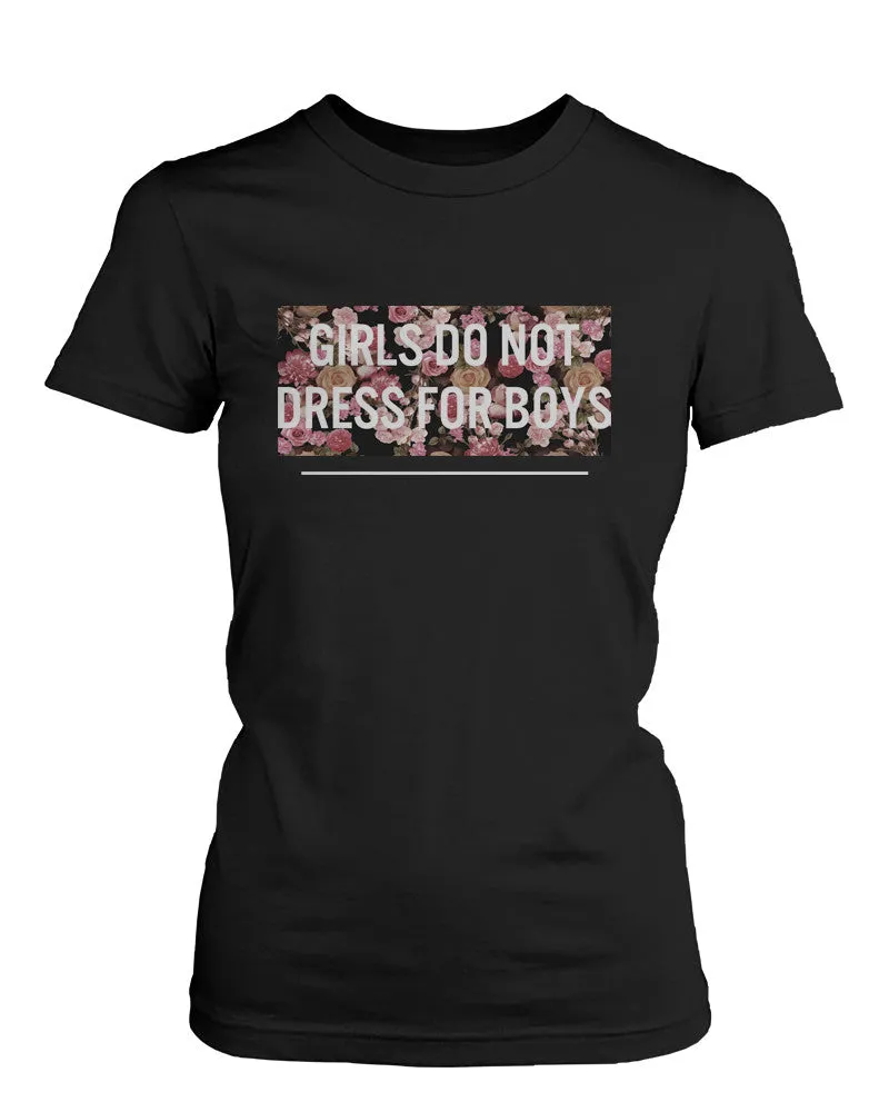 Girls Do Not Dress for Boys Floral Women's White T-shirt Trendy Graphic Tshirt