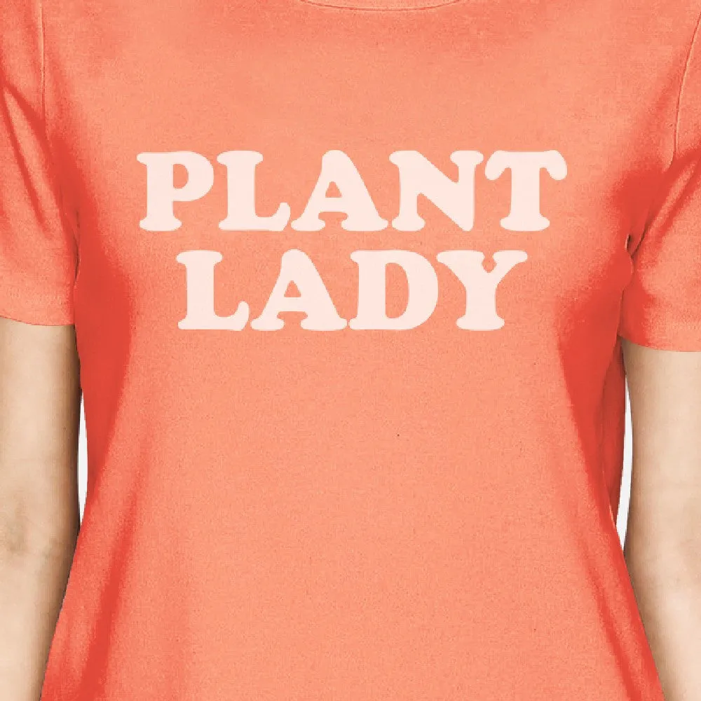 Inc Plant Lady Womens Peach T-Shirt Funny Graphic Gift Idea For Her